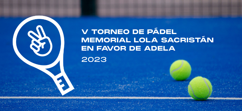 V Torneo de Pádel Memorial Lola Sacristán en favor de adELA